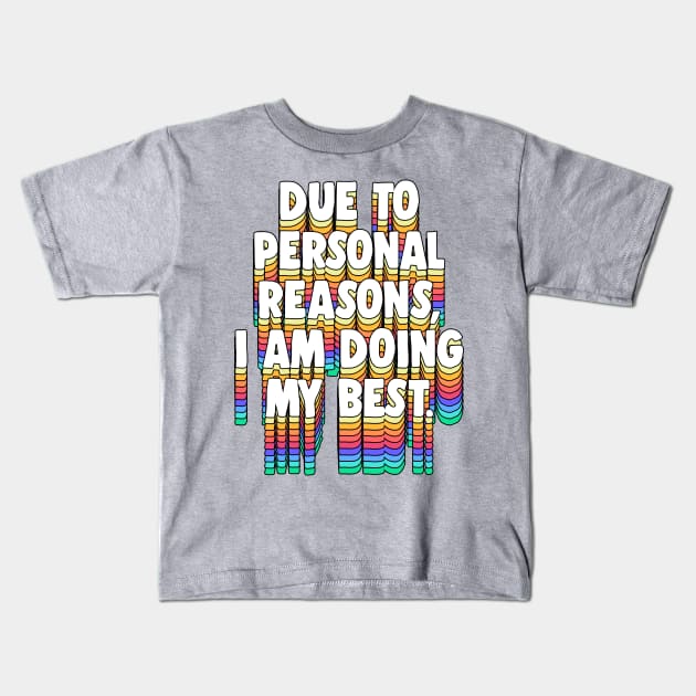 Due to personal reasons, I am doing my best. Kids T-Shirt by DankFutura